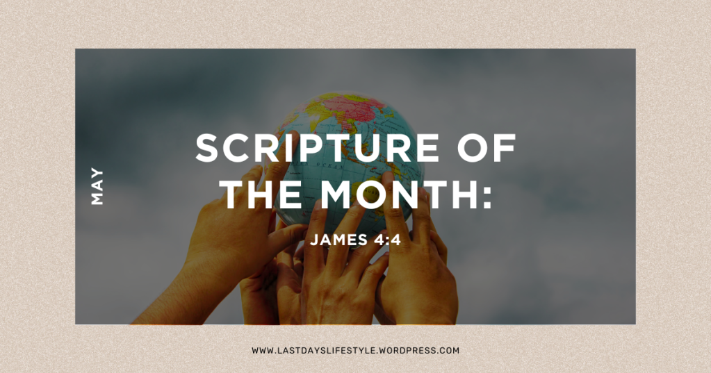 May Scripture of the Month: James 4:4